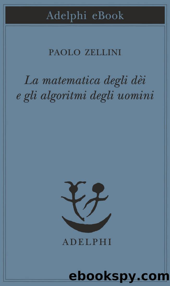 La matematica degli dÃ¨i e gli algoritmi degli uomini by Paolo Zellini