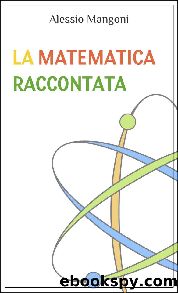 La matematica raccontata (Italian Edition) by Mangoni Alessio