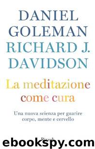 La meditazione come cura by Richard Davidson & Daniel Goleman