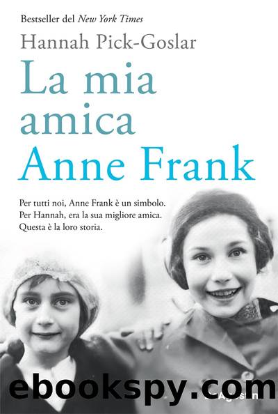 La mia amica Anne Frank by Hannah Pick-Goslar