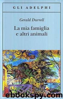 La mia famiglia e altri animali by Durrell
