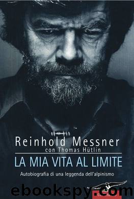 La mia vita al limite by Reinhold Messner