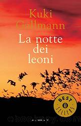La notte dei leoni (Italian Edition) by Kuki Gallmann
