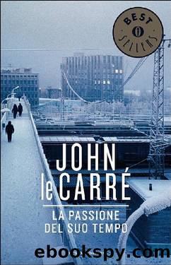 La passione del suo tempo by John le Carré