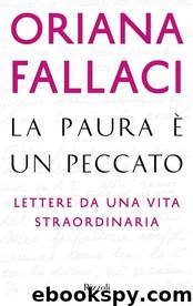 La paura è un peccato. Lettere da una vita straordinaria by Oriana Fallaci