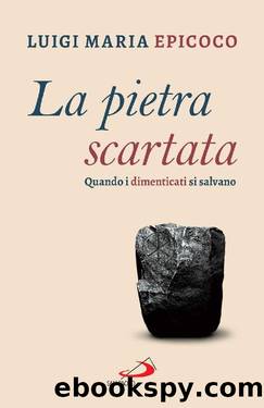 La pietra scartata (Italian Edition) by Luigi Maria Epicoco
