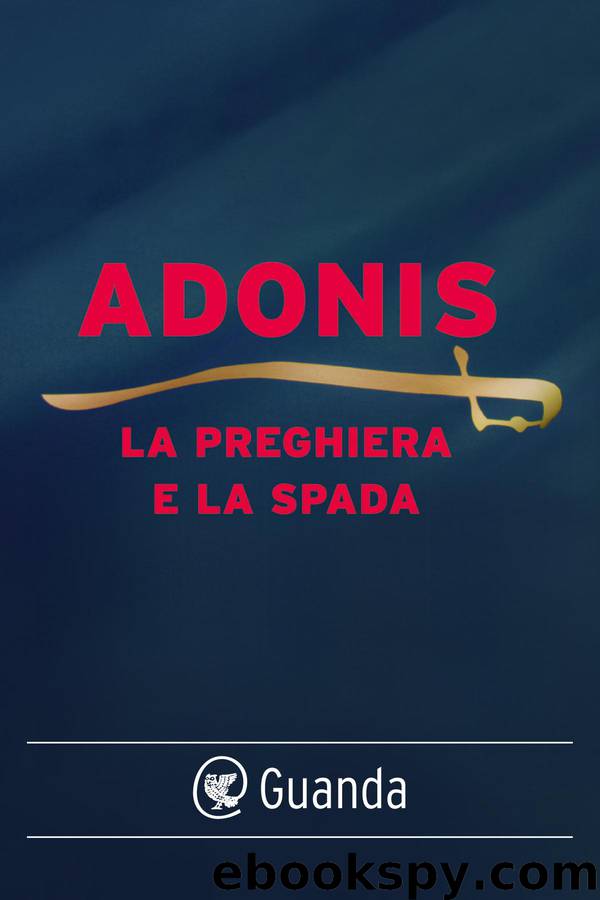 La preghiera e la spada by Adonis