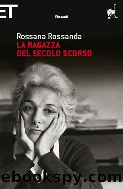 La ragazza del secolo scorso by Rossana Rossanda