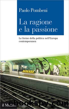 La ragione e la passione by Paolo Pombeni