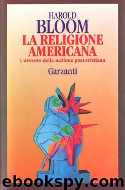 La religione americana: l'avvento della nazione post-cristiana by Harold Bloom