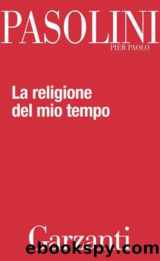 La religione del mio tempo by Pier Paolo Pasolini