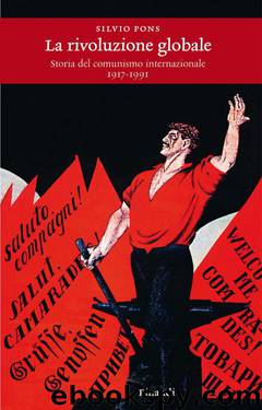 La rivoluzione globale: Storia del comunismo internazionale 1917 - 1991 by Silvio Pons
