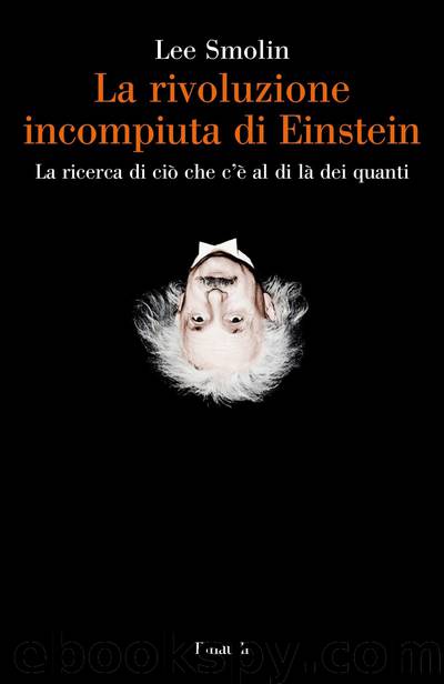 La rivoluzione incompiuta di Einstein by Smolin Lee