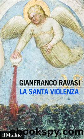 La santa violenza by Gianfranco Ravasi;