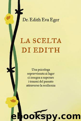 La scelta di Edith by Edith Eva Eger