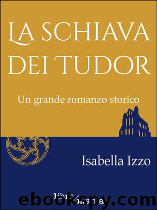 La schiava dei Tudor by Isabella Izzo