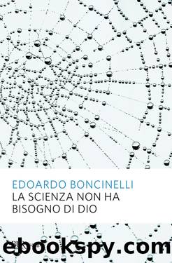 La scienza non ha bisogno di Dio by Edoardo Boncinelli