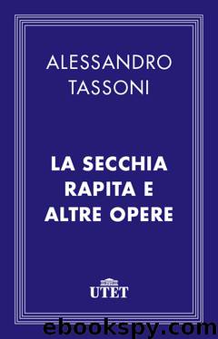 La secchia rapita e altre opere by Alessandro Tassoni