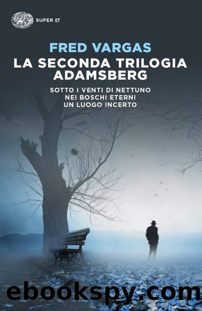 La seconda trilogia Adamsberg by Fred Vargas