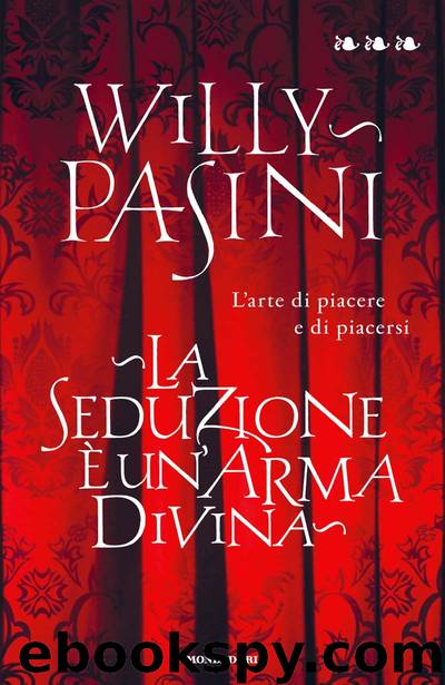 La seduzione è un'arma divina by Willy Pasini