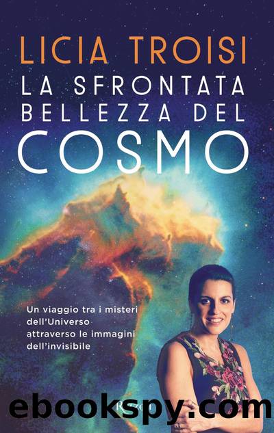 La sfrontata bellezza del cosmo by Licia Troisi