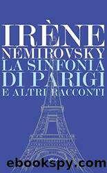 La sinfonia di Parigi e altri racconti by Irène Némirovsky