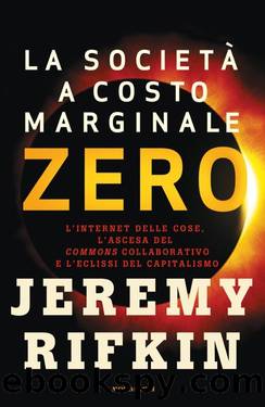 La societÃ  a costo marginale zero (2014) by Jeremy Rifkin