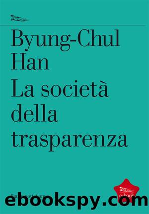 La societÃ  della trasparenza by Byung-Chul Han