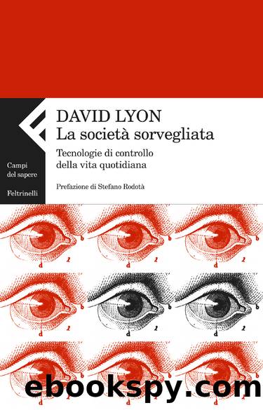La società sorvegliata. Tecnologie di controllo della vita quotidiana by David Lyon