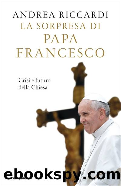 La sorpresa di papa Francesco by Andrea Riccardi