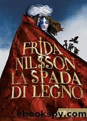 La spada di legno (Italian Edition) by Frida Nilsson & Stefania Recchia
