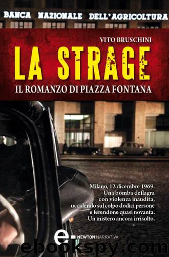 La strage. Il romanzo di piazza Fontana by Vito Bruschini