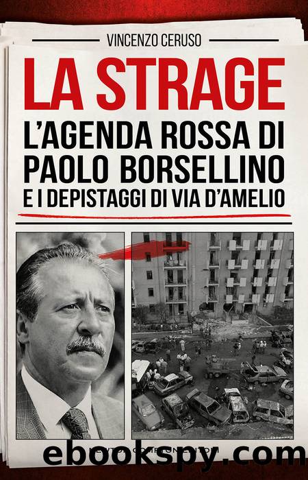 La strage. L'agenda rossa di Paolo Borsellino e i depistaggi di via D'Amelio by Vincenzo Ceruso