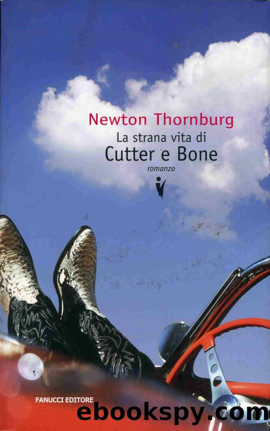 La strana vita di Cutter e Bone by Newton Thornburg