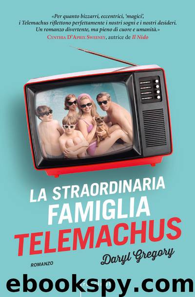 La straordinaria famiglia Telemachus by Daryl Gregory