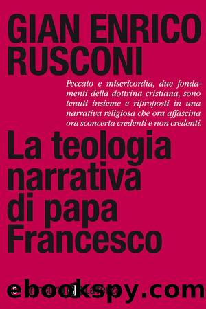 La teologia narrativa di papa Francesco by Gian Enrico Rusconi