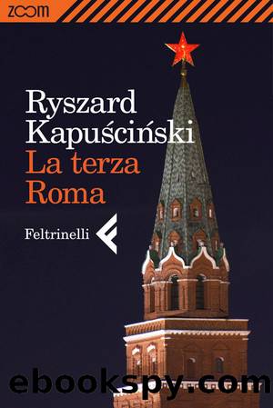 La terza Roma (Italian Edition) by Kapuściński Ryszard