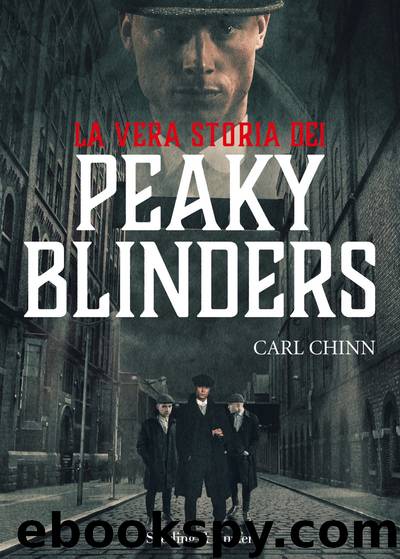 La vera storia dei Peaky Blinders by Carl Chinn
