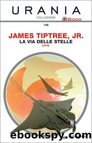 La via delle stelle (Urania) (Italian Edition) by James Tiptree Jr