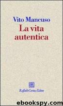 La vita autentica by Vito Mancuso