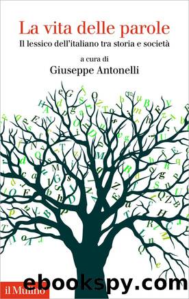 La vita delle parole by Giuseppe Antonelli;
