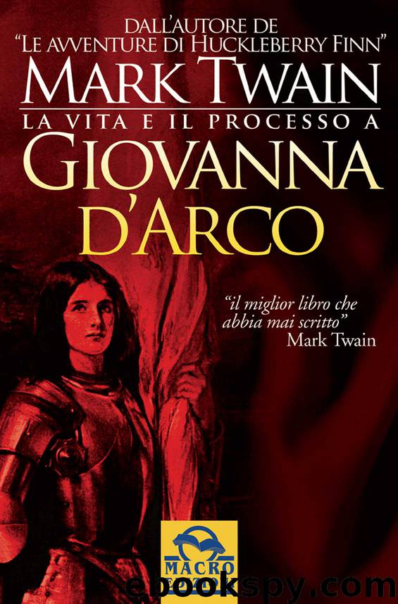 La vita e il processo a Giovanna D'Arco by Mark Twain