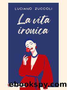 La vita ironica by Luciano Zuccoli