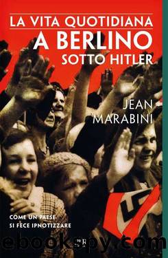 La vita quotidiana a Berlino sotto Hitler (Italian Edition) by Jean Marabini