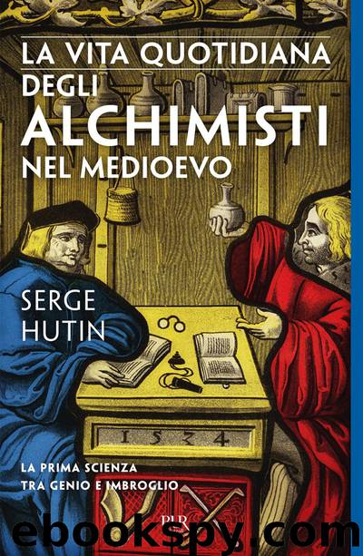 La vita quotidiana degli alchimisti nel Medioevo by Serge Hutin