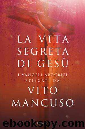 La vita segreta di Gesù by Vito Mancuso