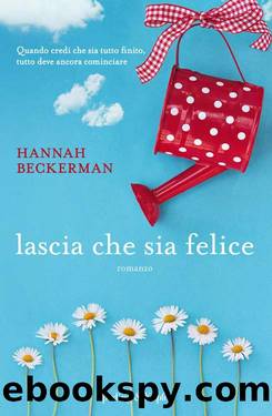Lascia che sia felice (Italian Edition) by Hannah Beckerman