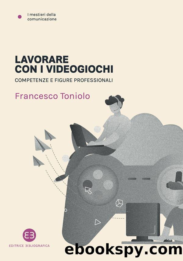 Lavorare con i videogiochi by Francesco Toniolo