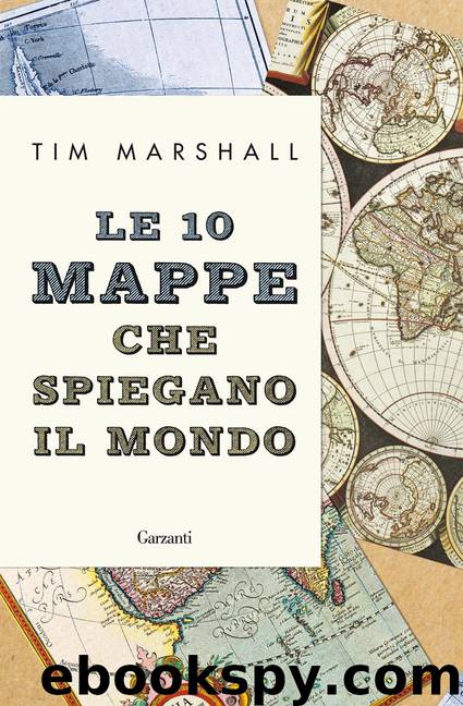 Le 10 mappe che spiegano il mondo by Tim Marshall