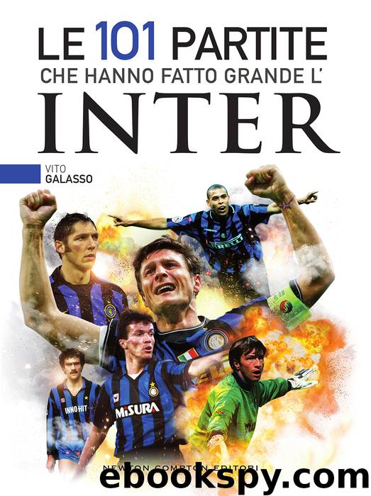 Le 101 partite che hanno fatto grande l'Inter by Vito Galasso